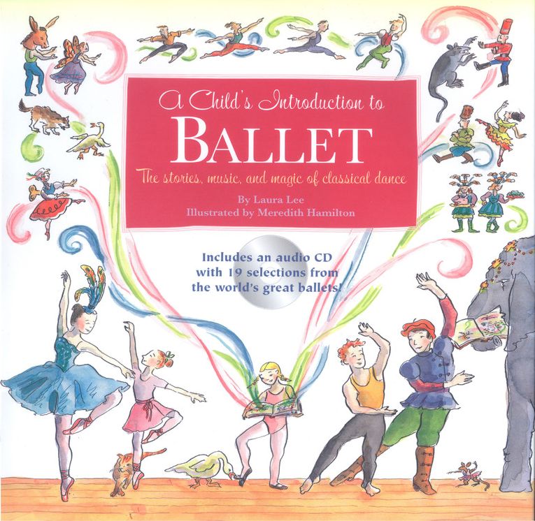 Child's Introduction to Ballet: The Stories, Music, and Magic of Classical Dance