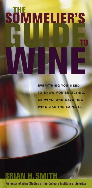 Sommelier's Guide to Wine: Everything You Need to Know for Selecting, Serving, and Savoring Wine like the Experts