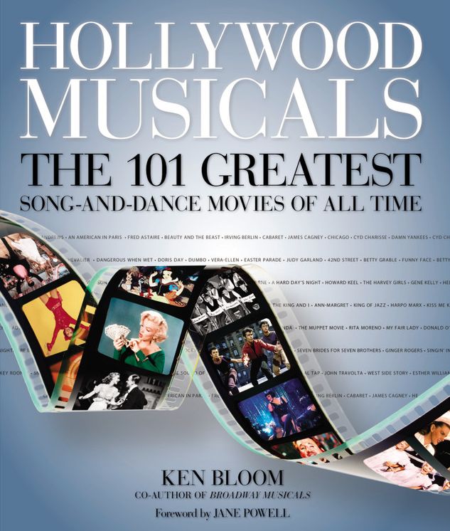 Hollywood Musicals: The 101 Greatest Song-and-Dance Movies of All Time