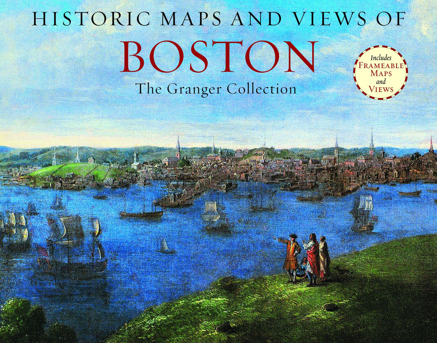 Historic Maps and Views of Boston: 24 Frameable Maps and Views