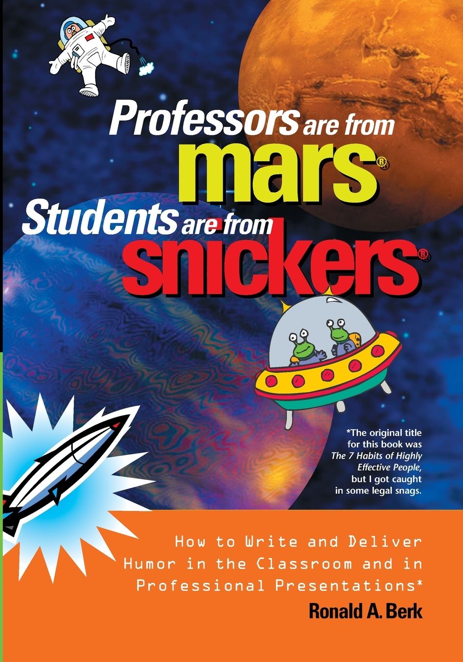 Professors Are from Mars, Students Are from Snickers: How to Write and Deliver Humor in the Classroom and in Professional Presentations