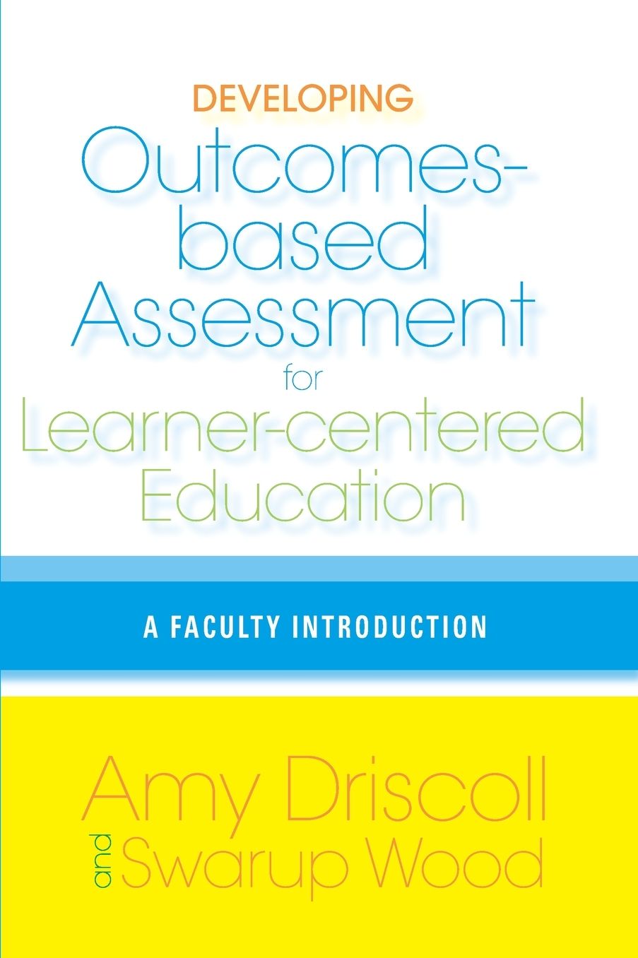 Developing Outcomes-Based Assessment for Learner-Centered Education: A Faculty Introduction