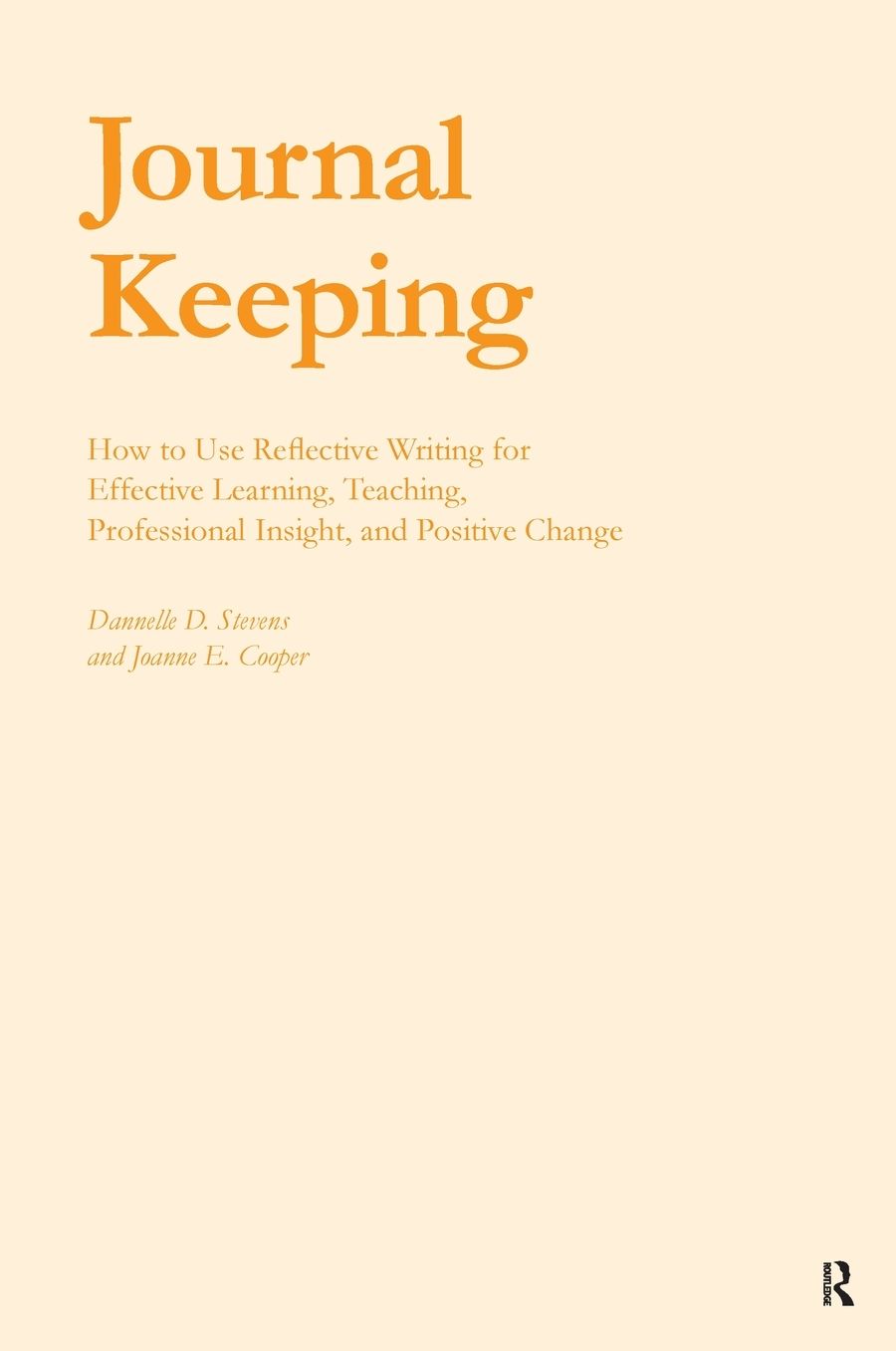 Journal Keeping: How to Use Reflective Writing for Learning, Teaching, Professional Insight and Positive Change