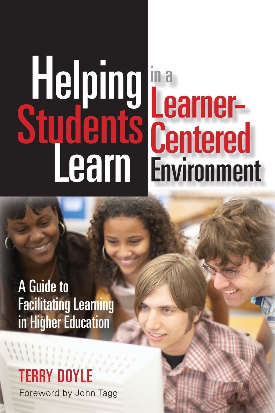 Helping Students Learn in a Learner-Centered Environment: A Guide to Facilitating Learning in Higher Education