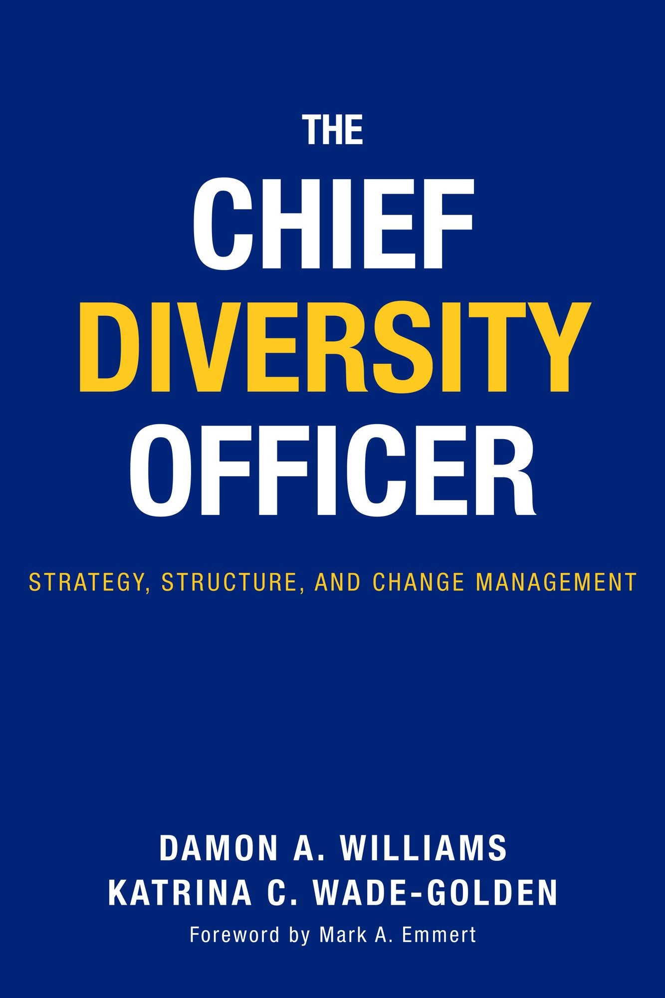 The Chief Diversity Officer: Strategy Structure, and Change Management