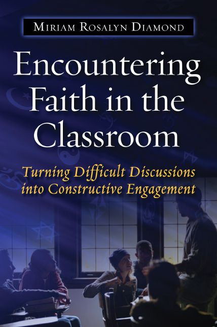 Encountering Faith in the Classroom: Turning Difficult Discussions into Constructive Engagement