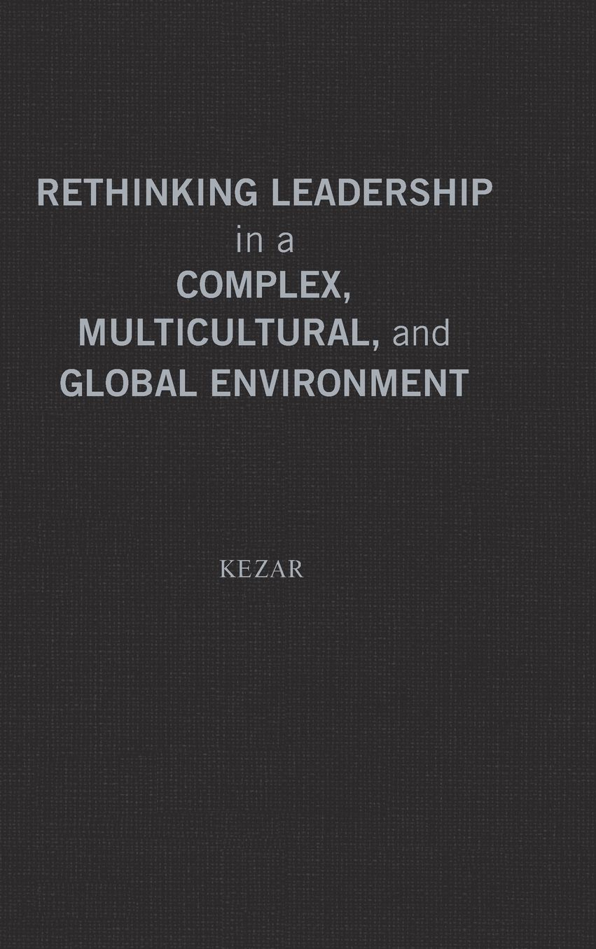 Rethinking Leadership in a Complex, Multicultural, and Global Environment: New Concepts and Models for Higher Education