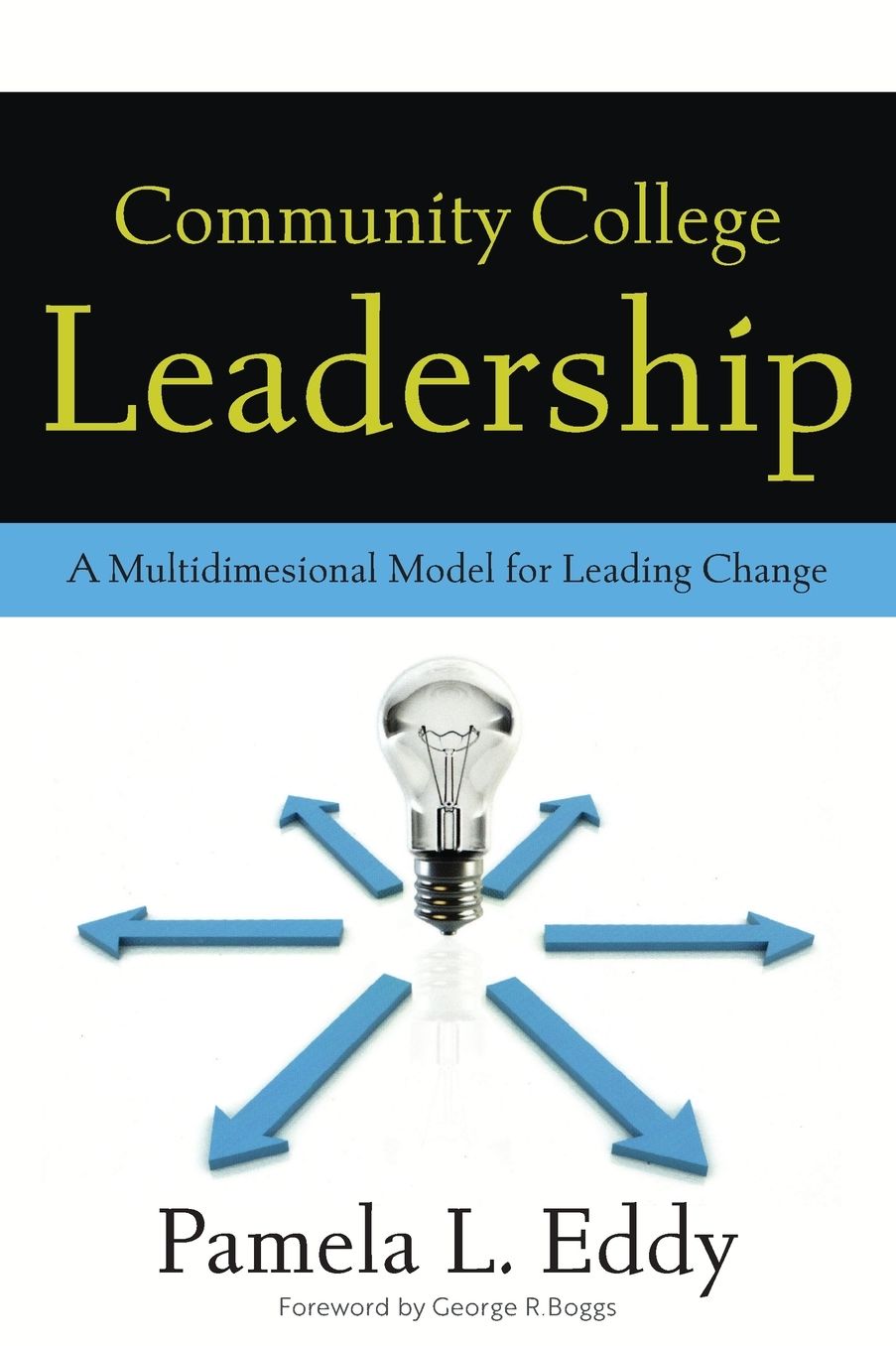 Community College Leadership: A Multidimensional Model for Leading Change