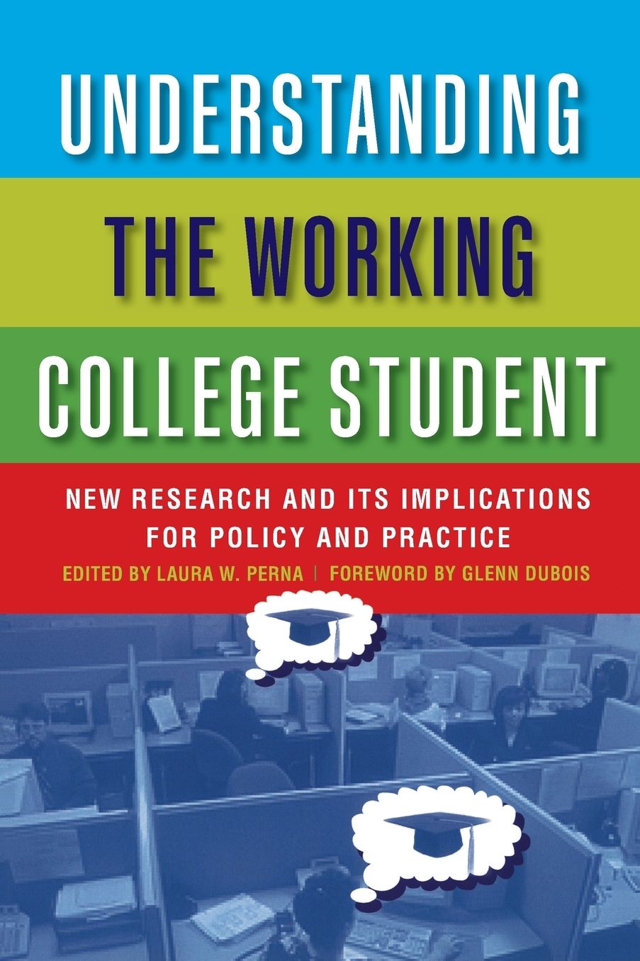Understanding the Working College Student: New Research and Its Implications for Policy and Practice