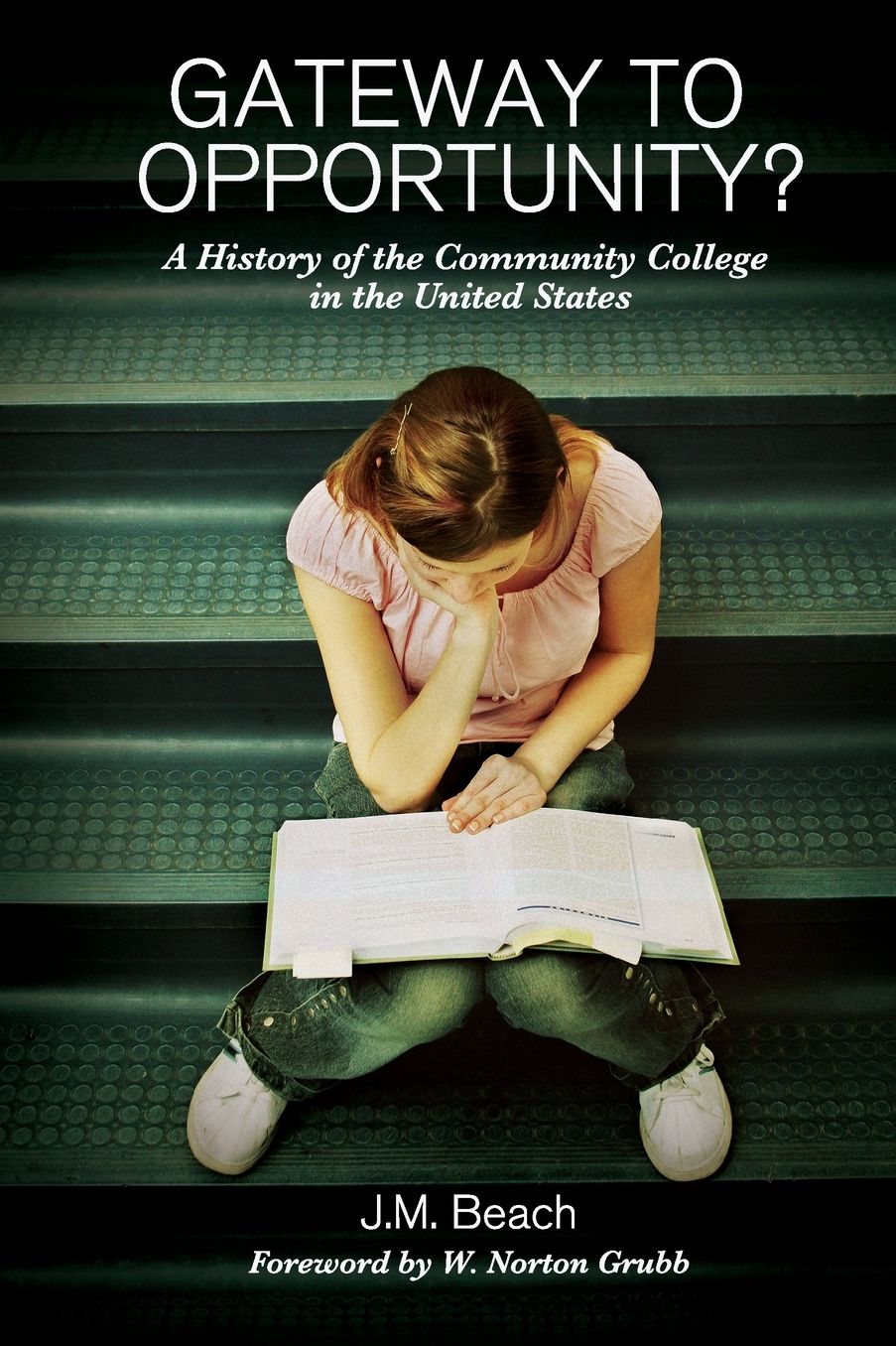 Gateway to Opportunity?: A History of the Community College in the United States