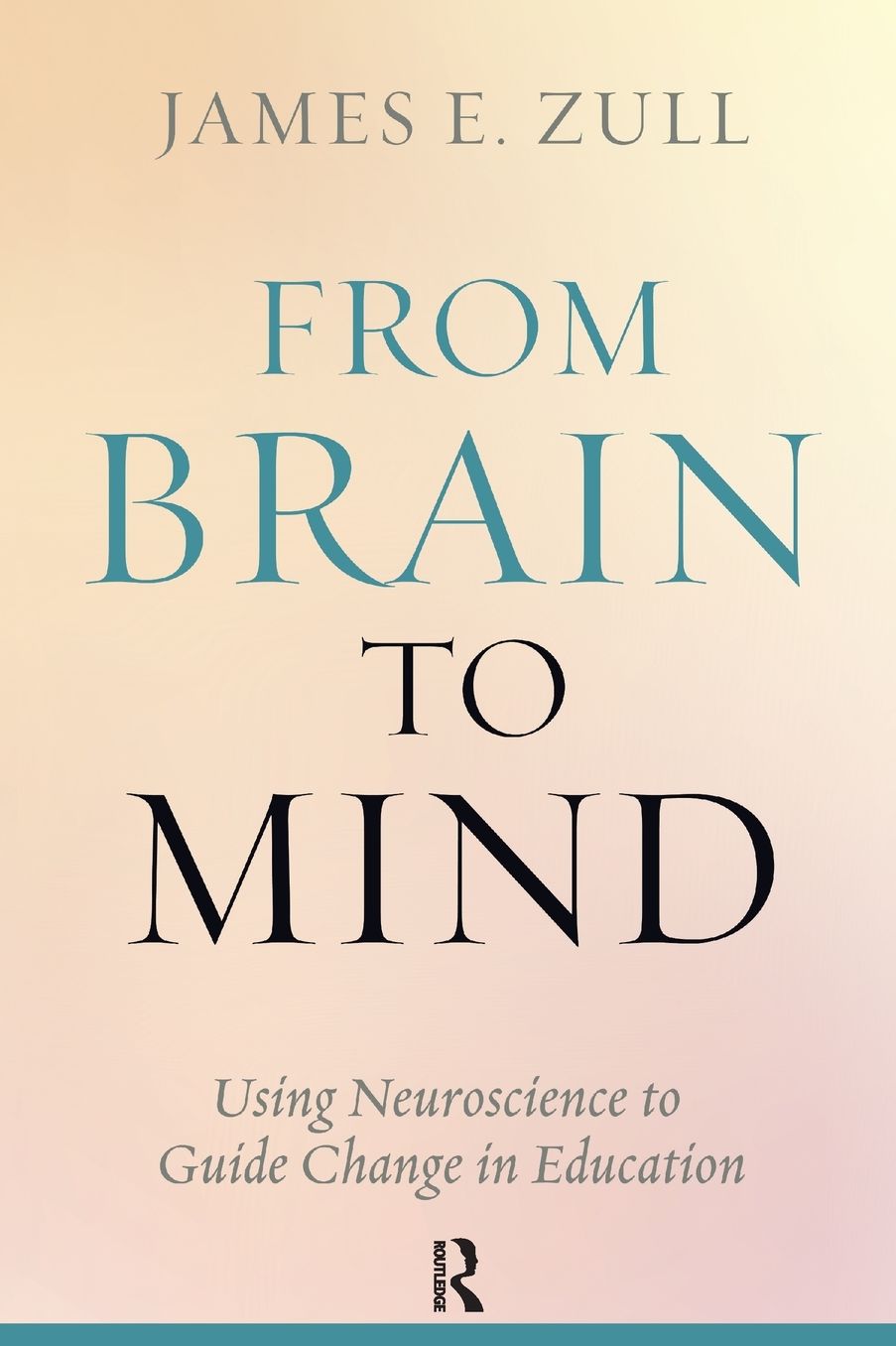 From Brain to Mind: Using Neuroscience to Guide Change in Education