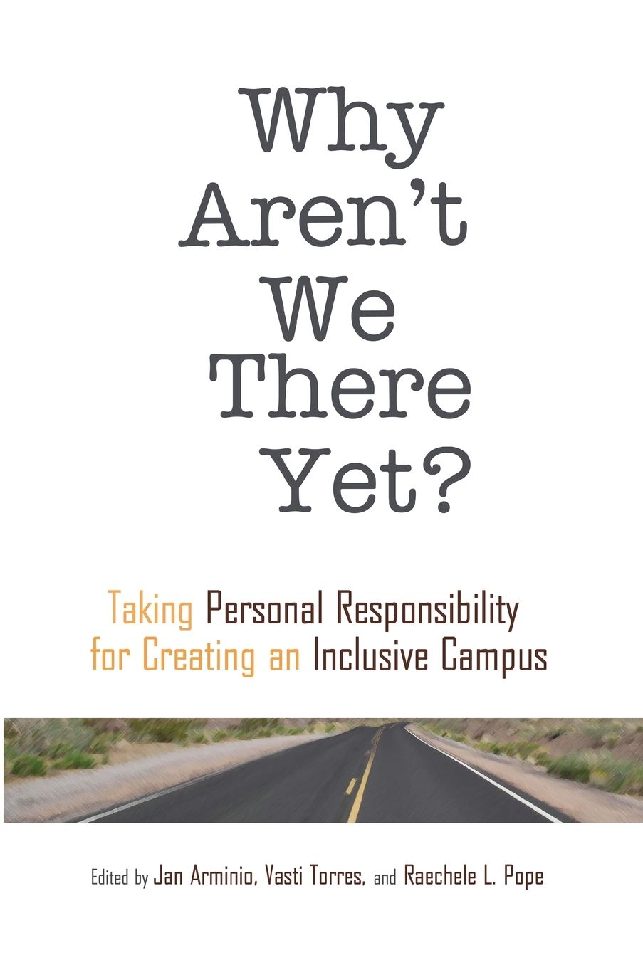 Why Aren't We There Yet?: Taking Personal Responsibility for Creating an Inclusive Campus