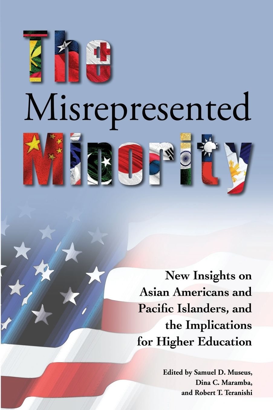 The Misrepresented Minority: New Insights on Asian Americans and Pacific Islanders, and the Implications for Higher Education