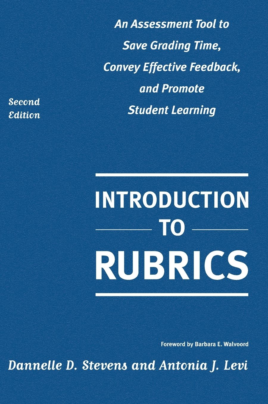Introduction to Rubrics: An Assessment Tool to Save Grading Time, Convey Effective Feedback, and Promote Student Learning