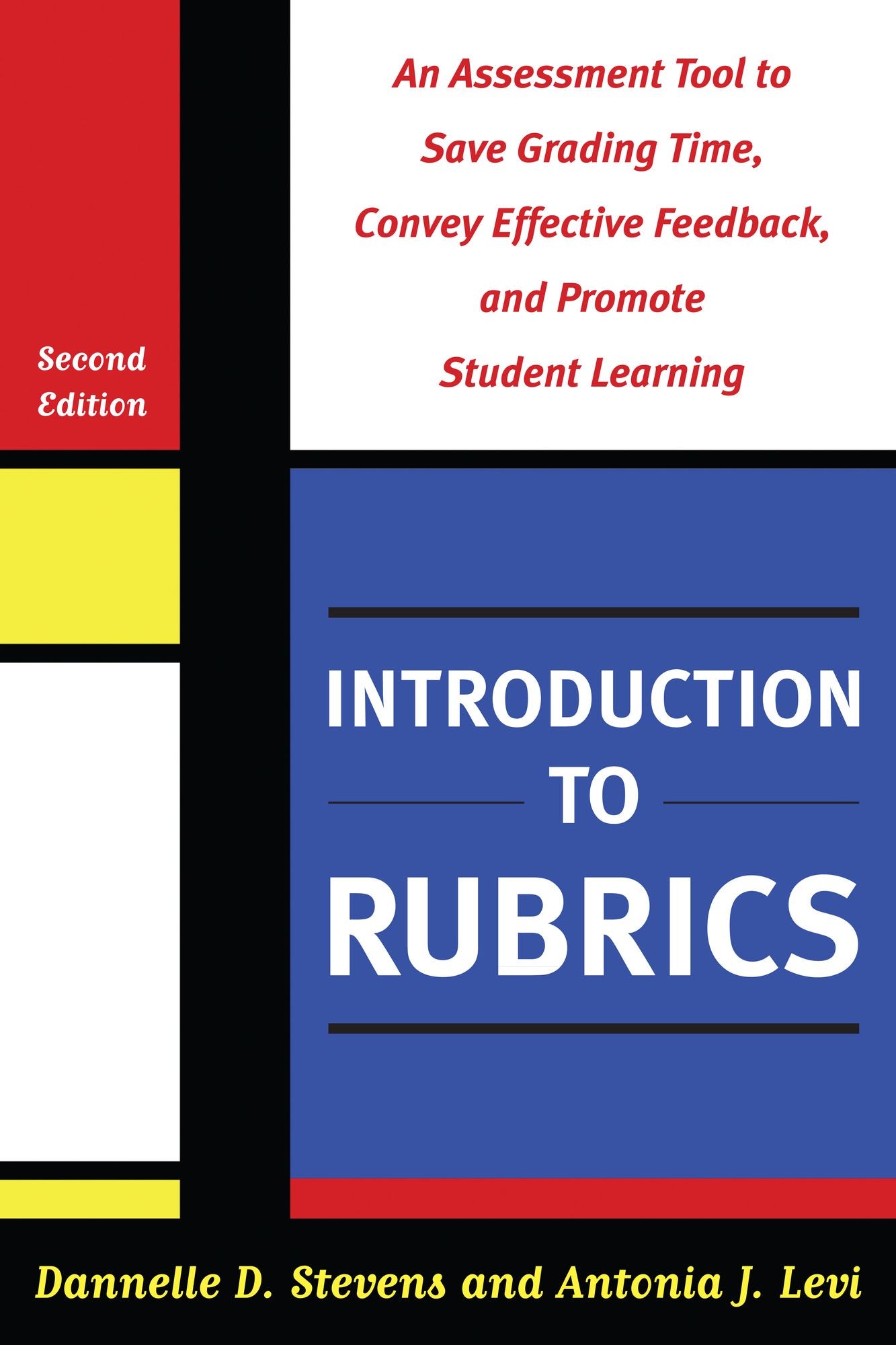 Introduction to Rubrics: An Assessment Tool to Save Grading Time, Convey Effective Feedback, and Promote Student Learning