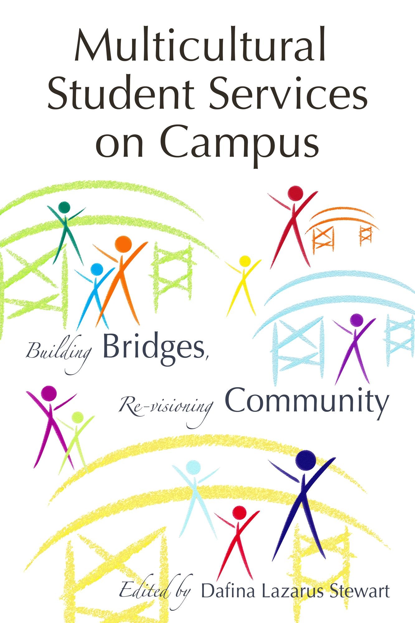 Multicultural Student Services on Campus: Building Bridges, Re-visioning Community