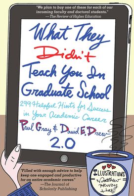 What They Didn't Teach You in Graduate School: 299 Helpful Hints for Success in Your Academic Career