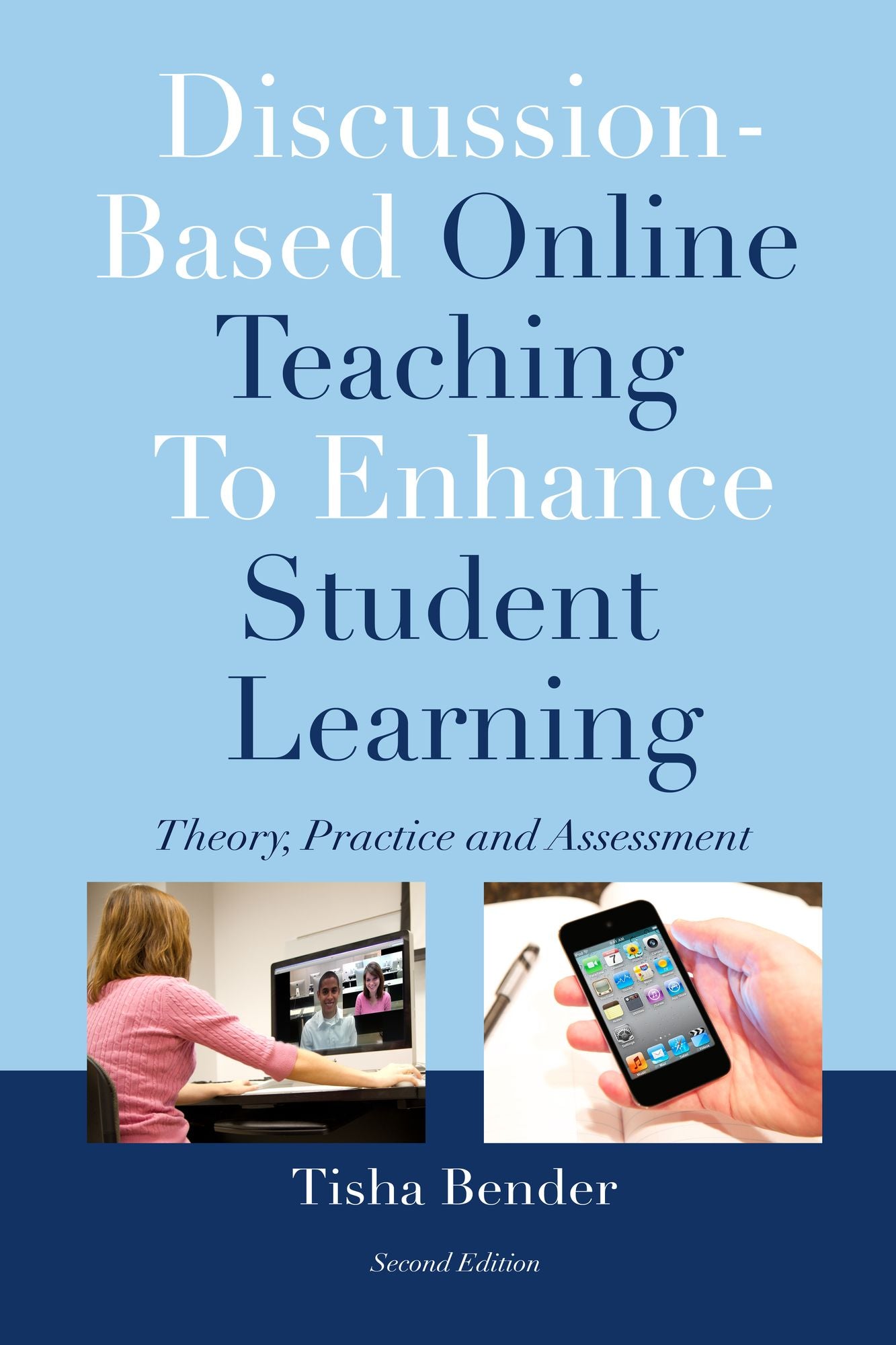 Discussion-Based Online Teaching To Enhance Student Learning: Theory, Practice and Assessment