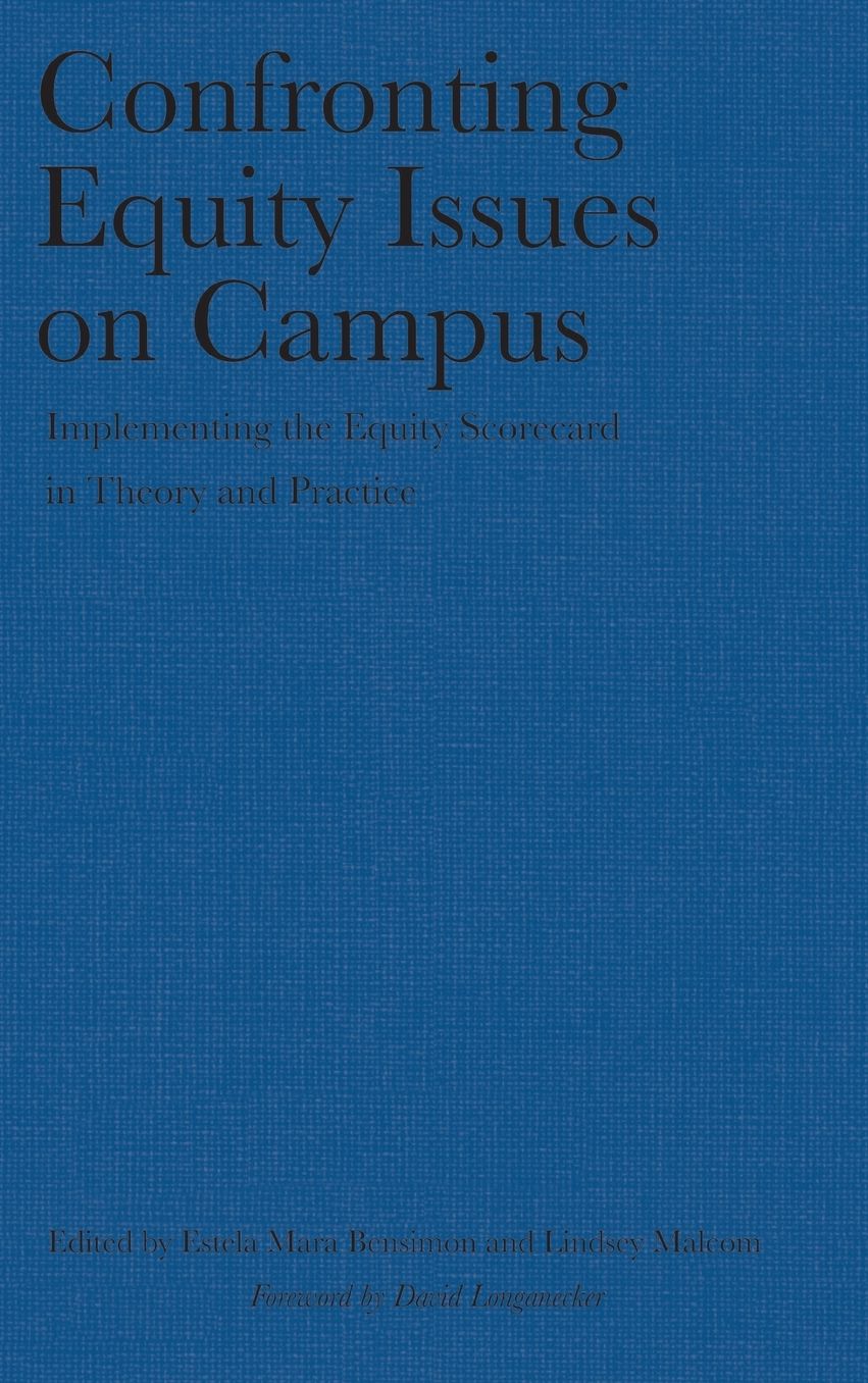 Confronting Equity Issues on Campus: Implementing the Equity Scorecard in Theory and Practice