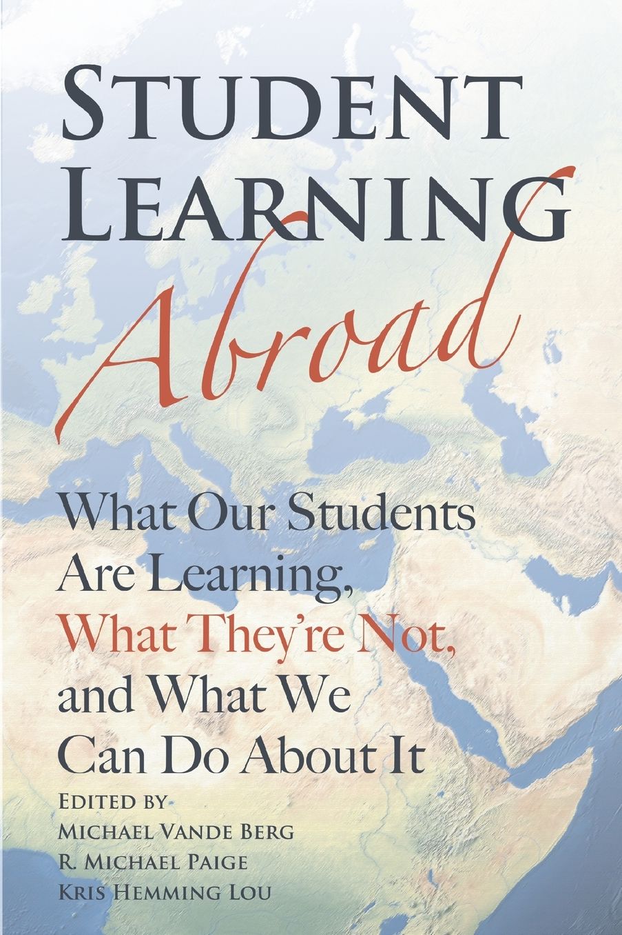 Student Learning Abroad: What Our Students Are Learning, What They're Not, and What We Can Do About It