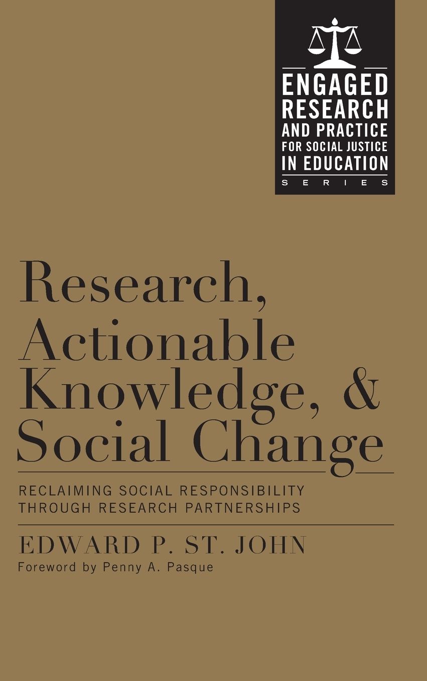 Research, Actionable Knowledge, and Social Change: Reclaiming Social Responsibility Through Research Partnerships