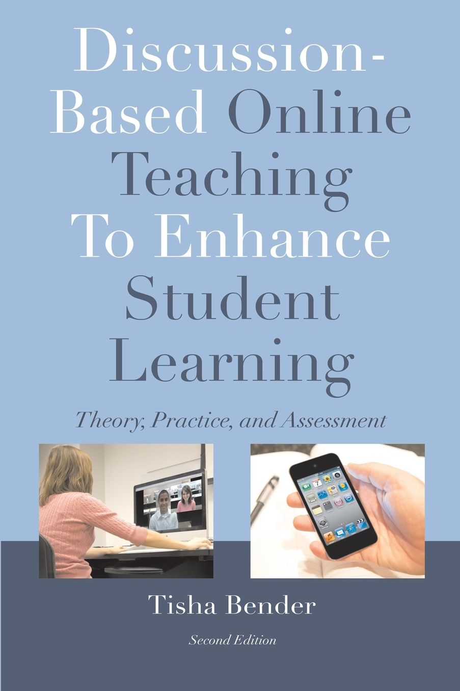 Discussion-Based Online Teaching To Enhance Student Learning: Theory, Practice and Assessment