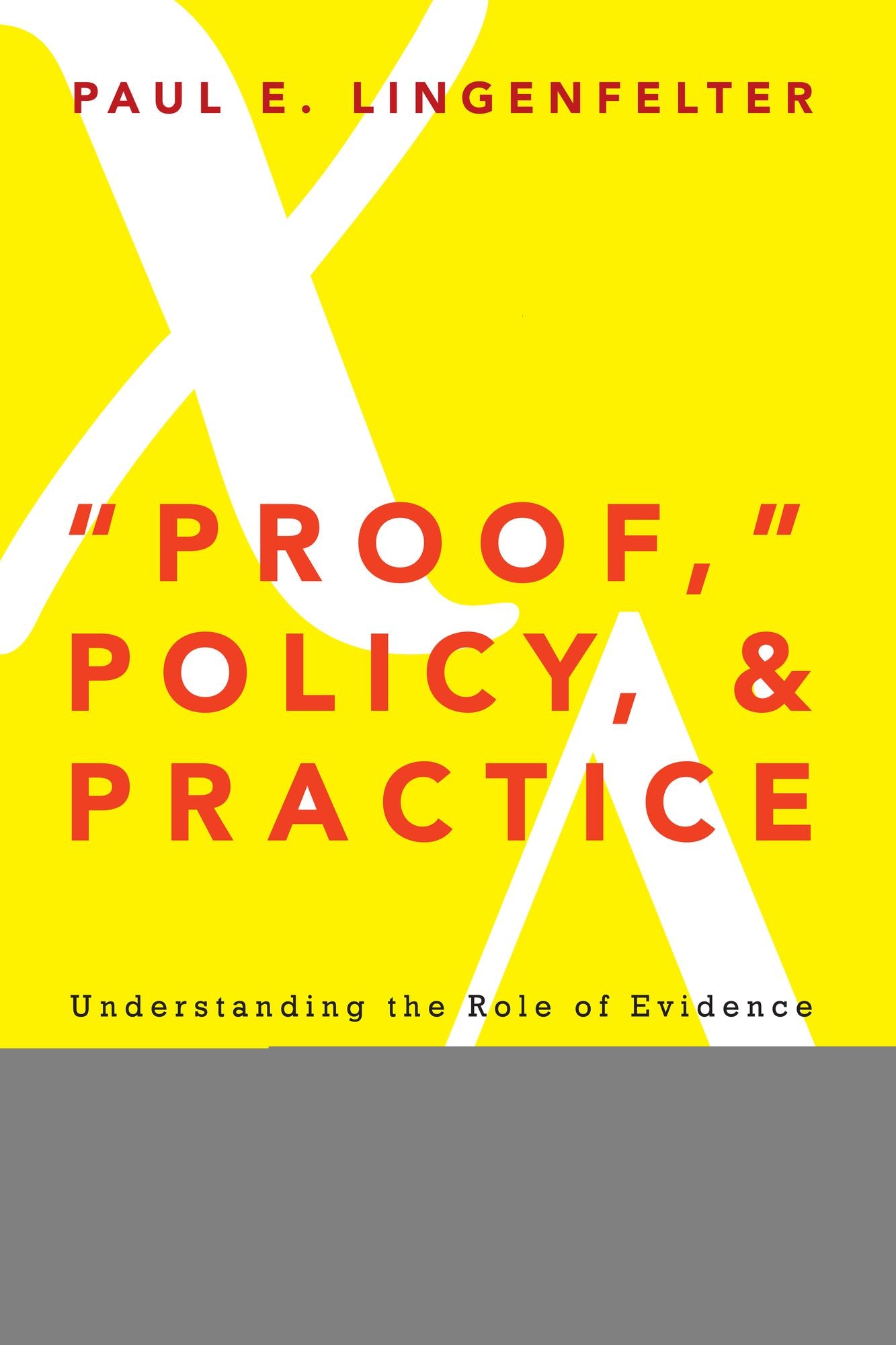 "Proof," Policy, and Practice: Understanding the Role of Evidence in Improving Education