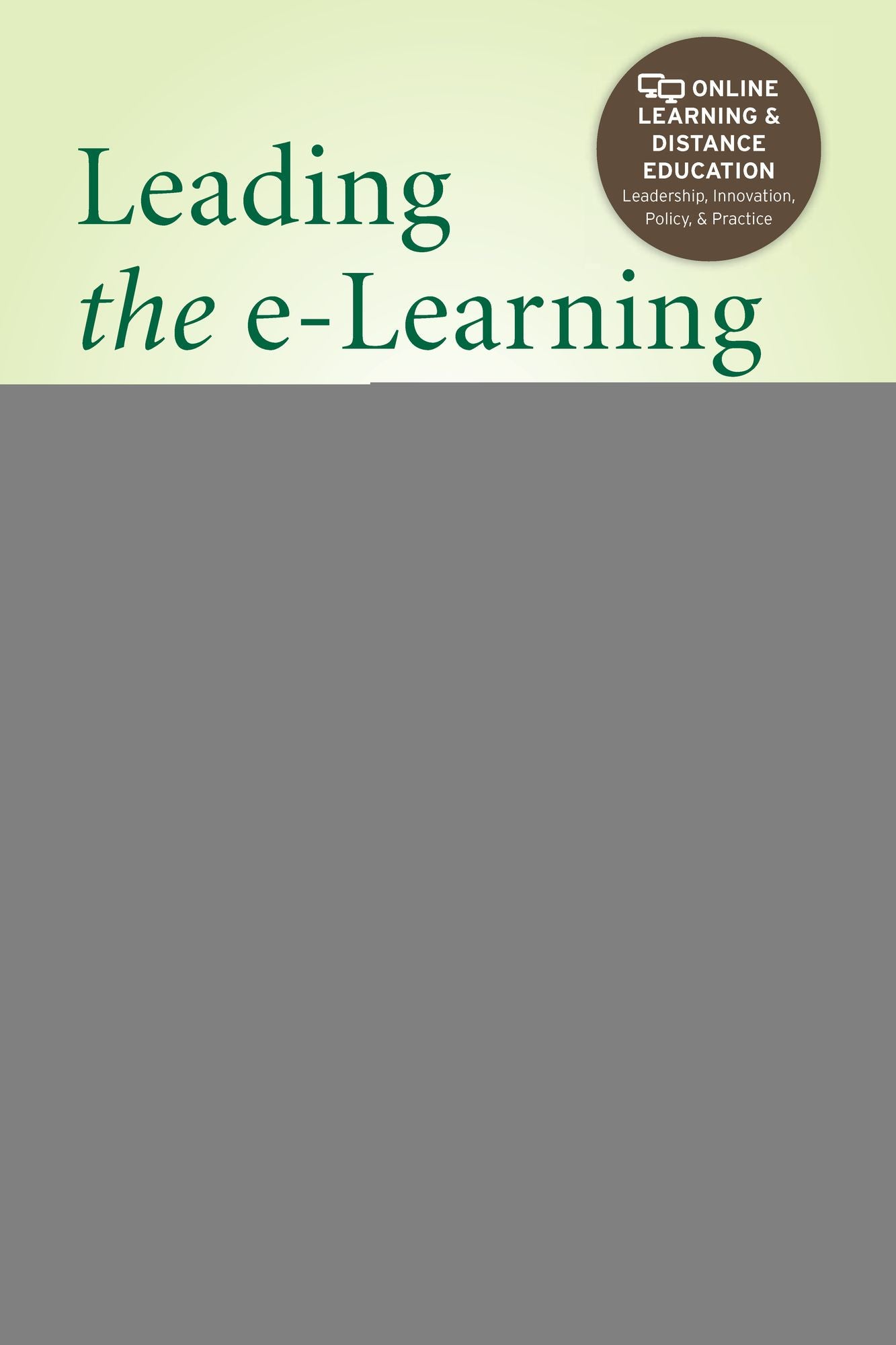 Leading the e-Learning Transformation of Higher Education: Meeting the Challenges of Technology and Distance Education