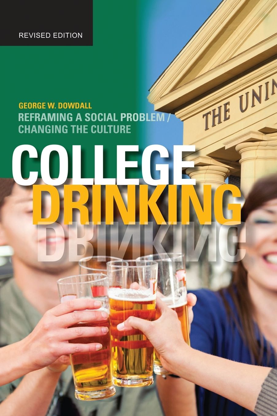 College Drinking: Reframing a Social Problem / Changing the Culture