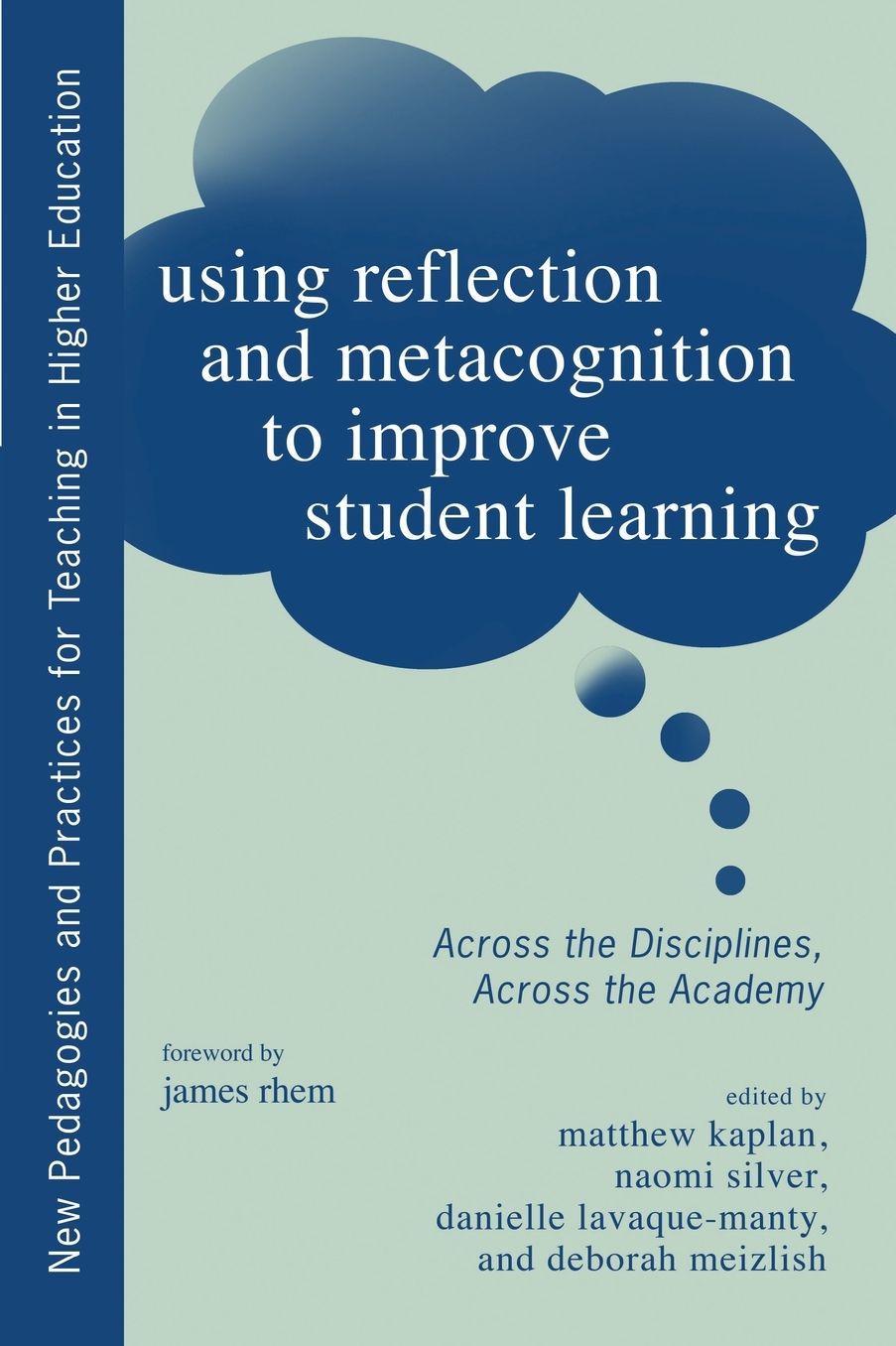 Using Reflection and Metacognition to Improve Student Learning: Across the Disciplines, Across the Academy