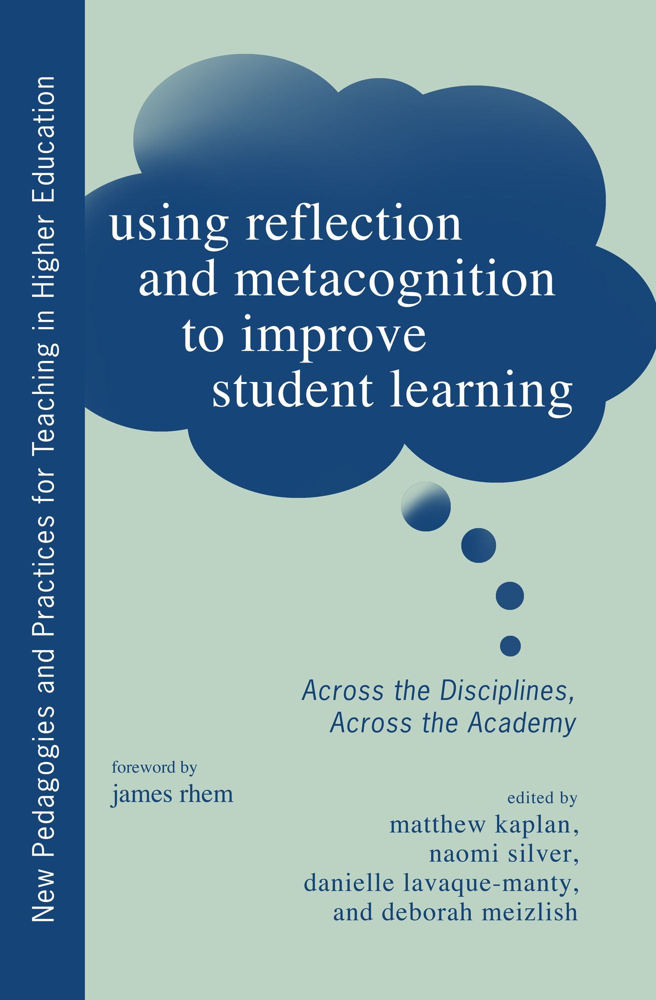 Using Reflection and Metacognition to Improve Student Learning: Across the Disciplines, Across the Academy