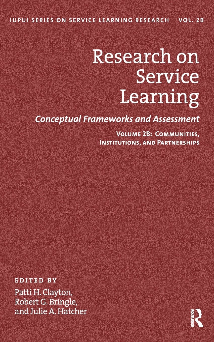 Research on Service Learning: Conceptual Frameworks and Assessments: Communities, Institutions, and Partnerships