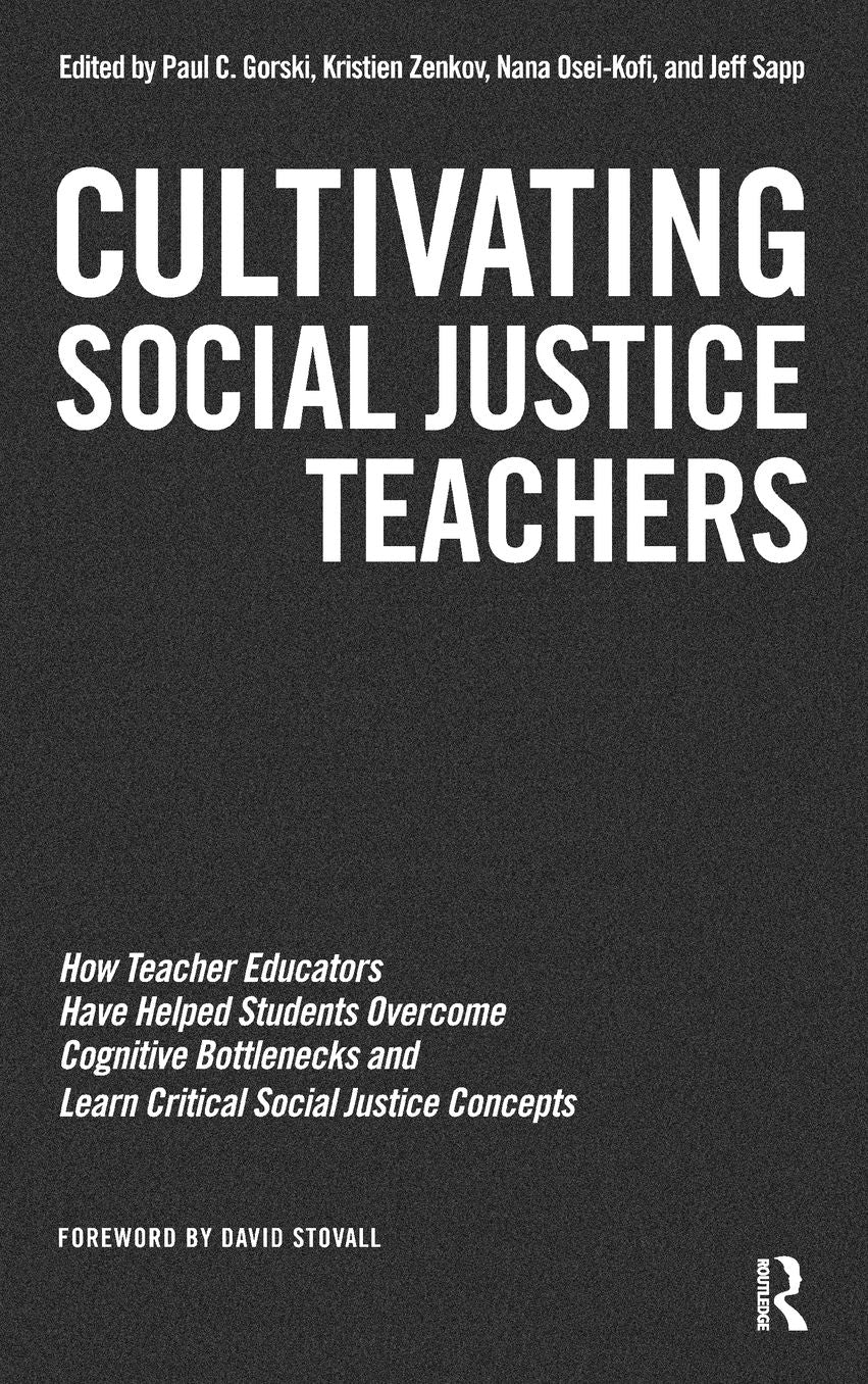 Cultivating Social Justice Teachers: How Teacher Educators Have Helped Students Overcome Cognitive Bottlenecks and Learn Critical Social Justice Concepts