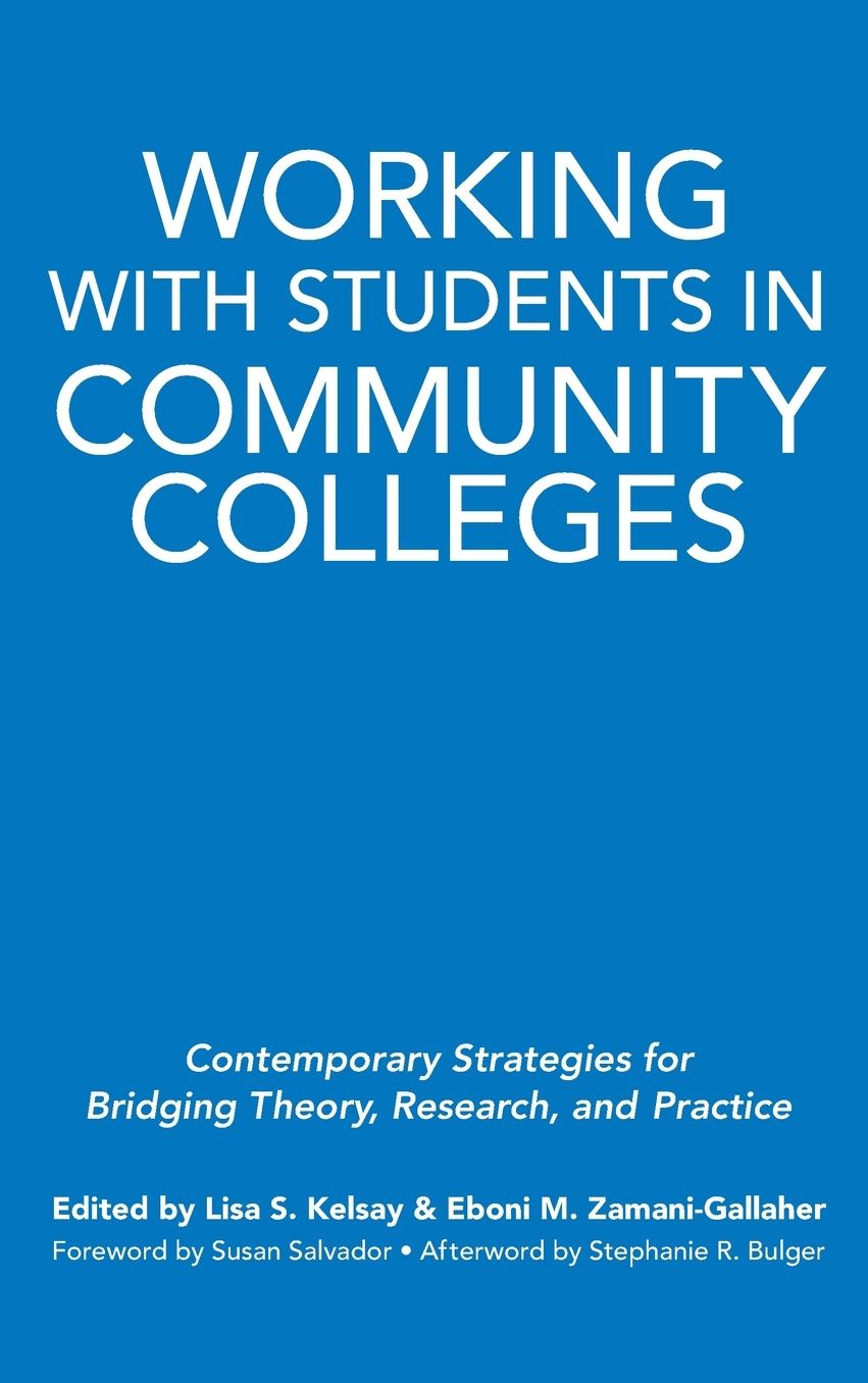 Working With Students in Community Colleges: Contemporary Strategies for Bridging Theory, Research, and Practice