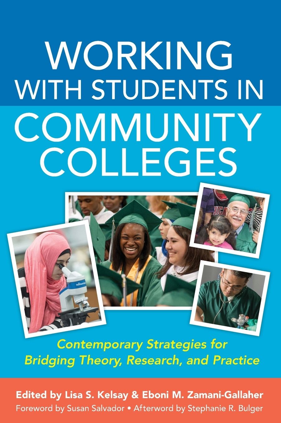 Working With Students in Community Colleges: Contemporary Strategies for Bridging Theory, Research, and Practice