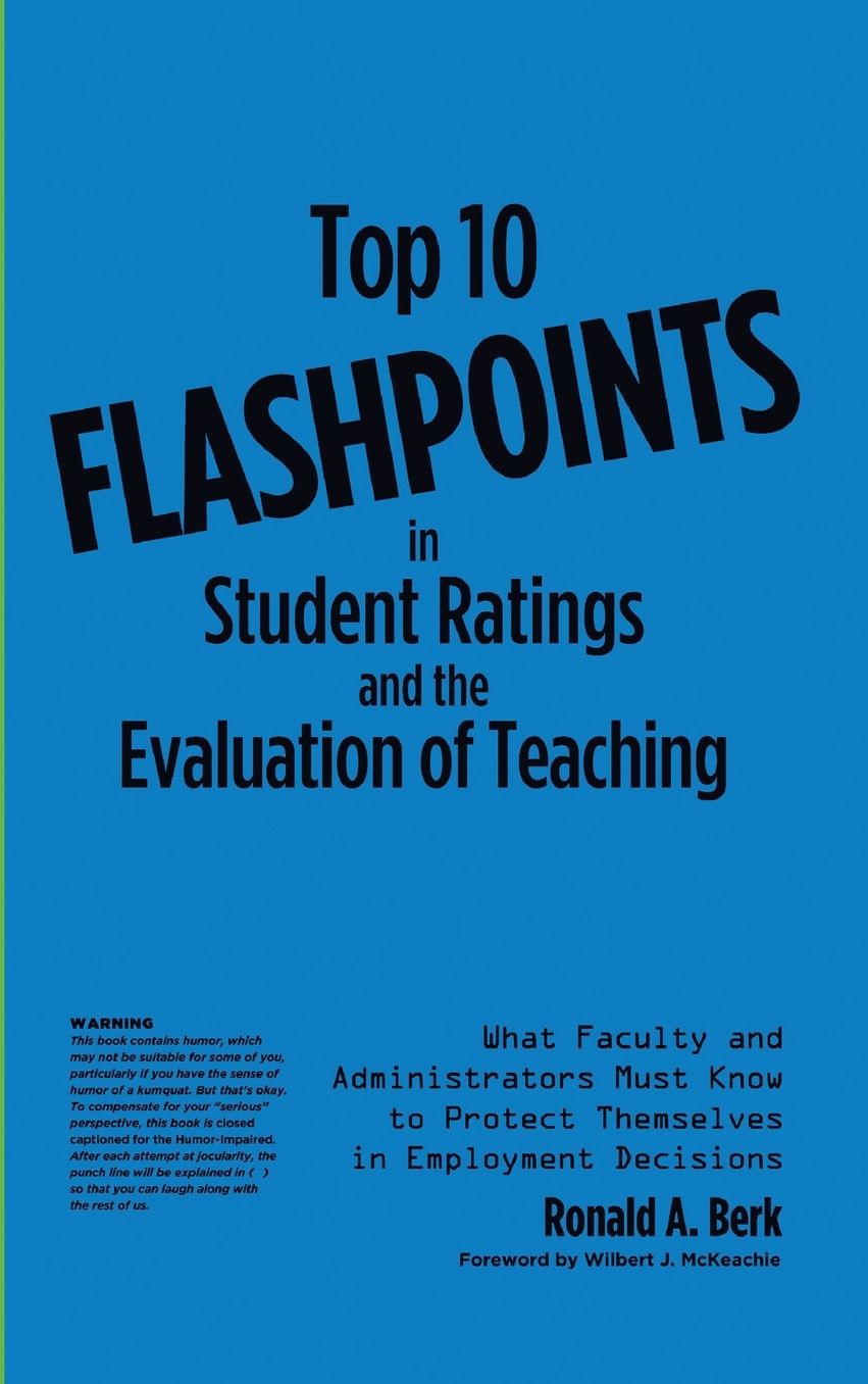 Top 10 Flashpoints in Student Ratings and the Evaluation of Teaching: What Faculty and Administrators Must Know to Protect Themselves in Employment Decisions