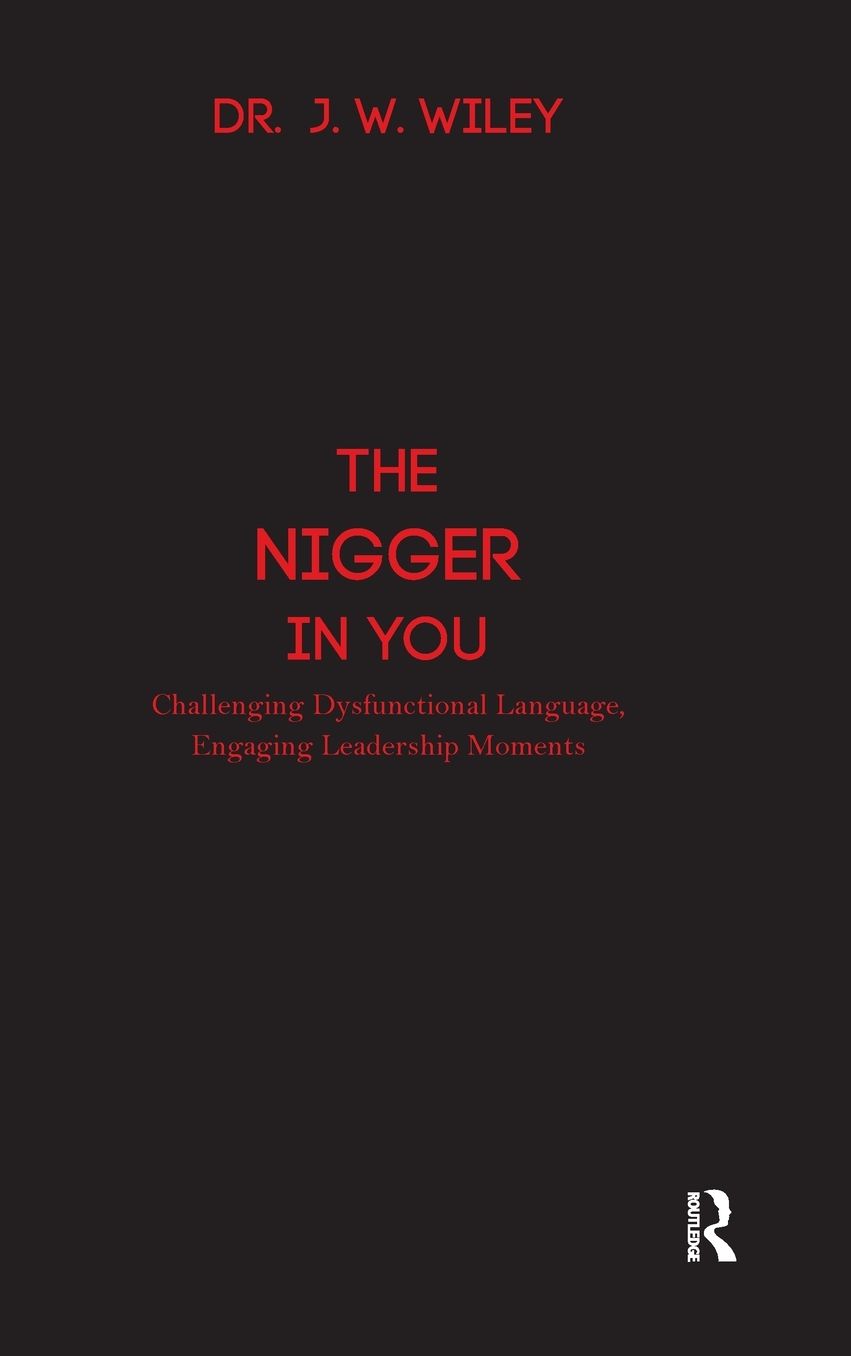 The Nigger in You: Challenging Dysfunctional Language, Engaging Leadership Moments