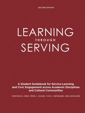 Learning Through Serving: A Student Guidebook for Service-Learning and Civic Engagement Across Academic Disciplines and Cultural Communities