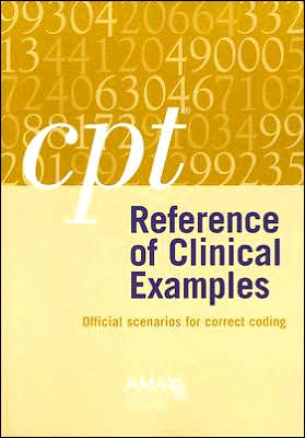 CPT Reference of Clinical Examples: Official Scenarios for Correct Coding