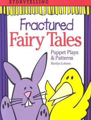 Fractured Fairy Tales: Puppet Plays and Patterns