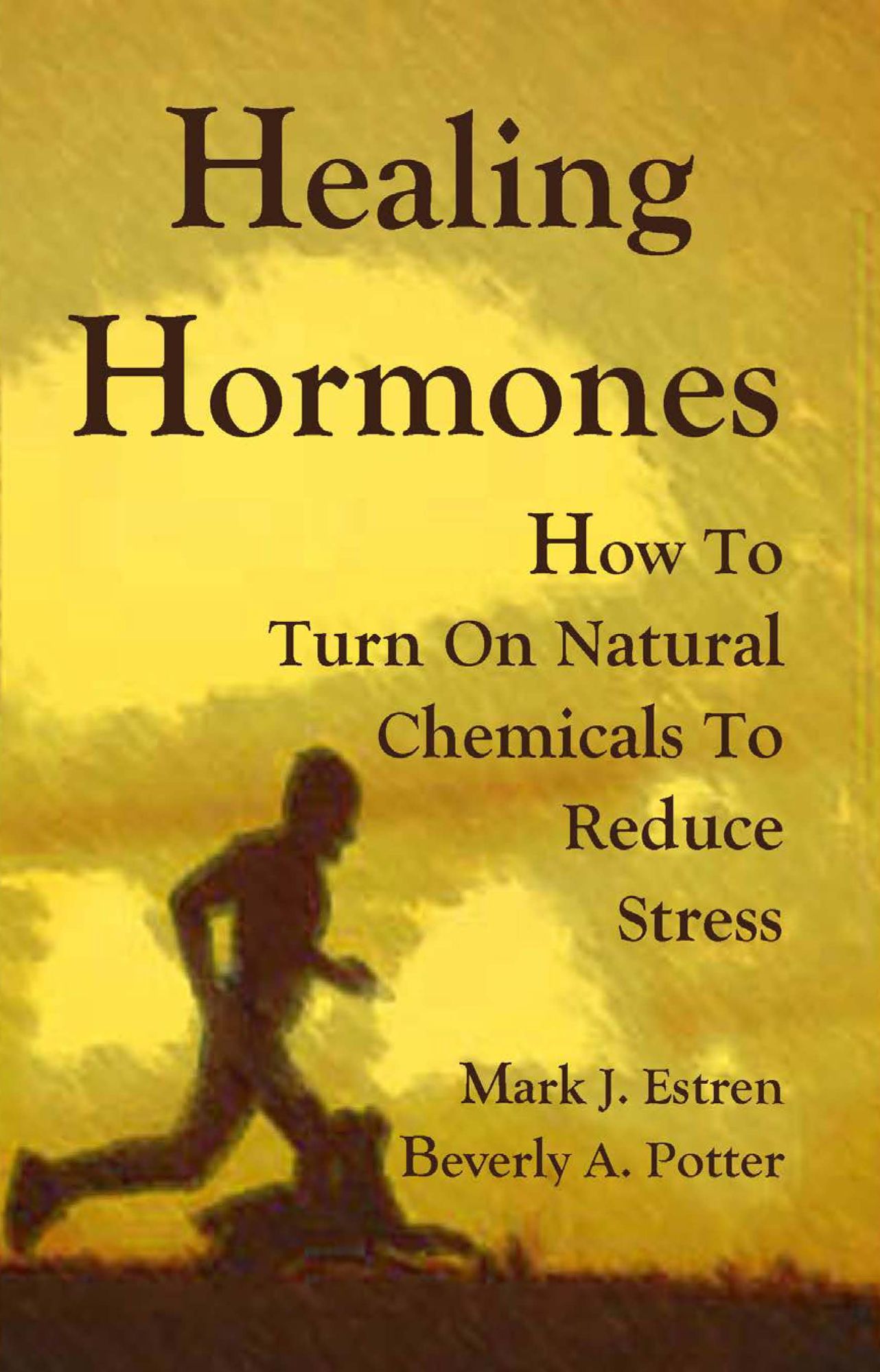 Healing Hormones: Natural Chemicals for Less Stress and a Better Life