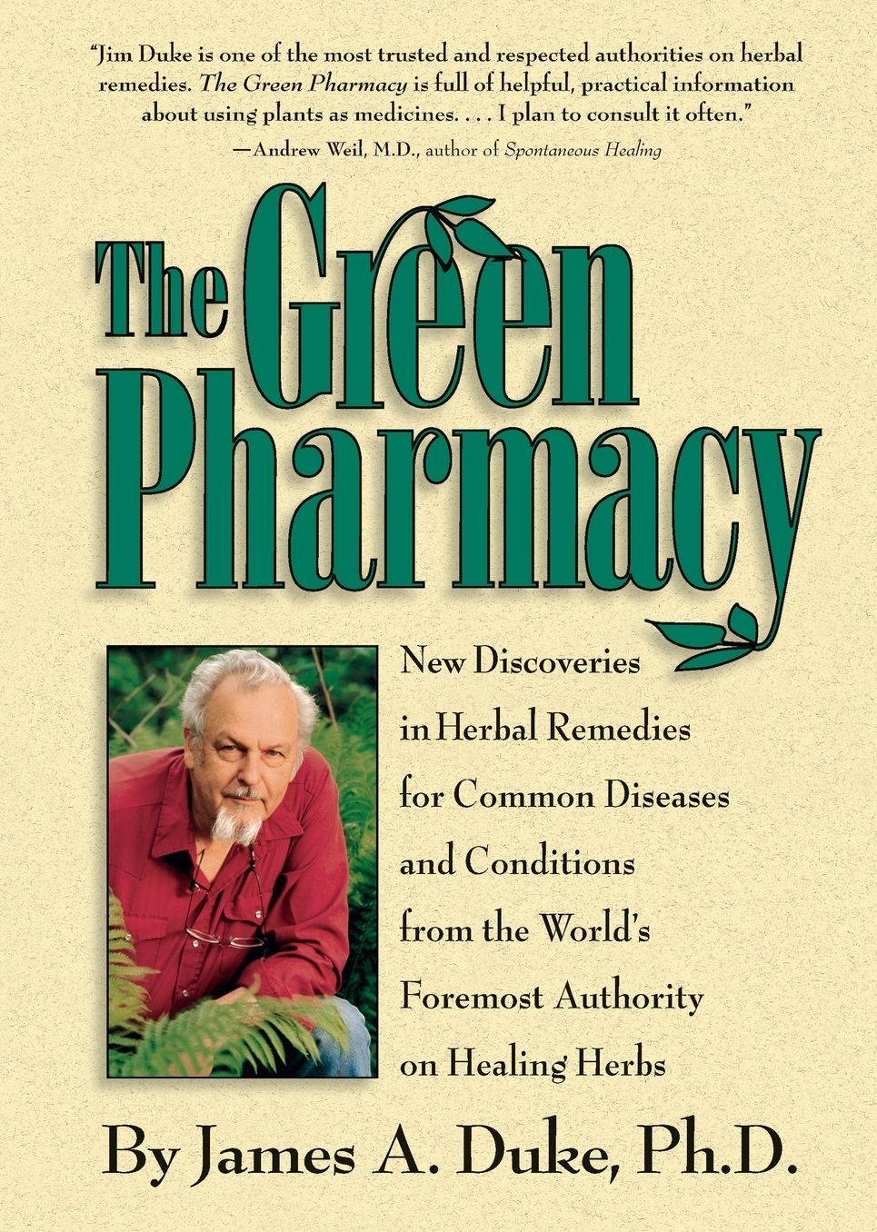 Green Pharmacy: New Discoveries in Herbal Remedies for Common Diseases and Conditions from the World's Foremost Authority on Healing Herbs