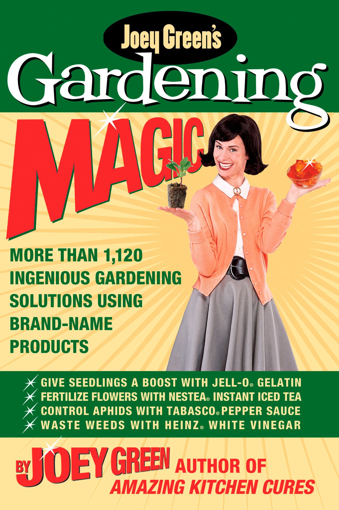 Joey Green's Gardening Magic: More Than 1,145 Ingenious Gardening Solutions Using Brand-Name Products