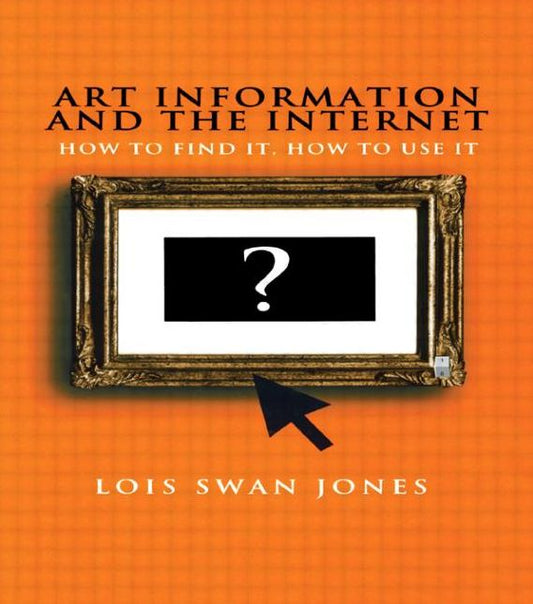 Art Information and the Internet: How to Find It, How to Use It