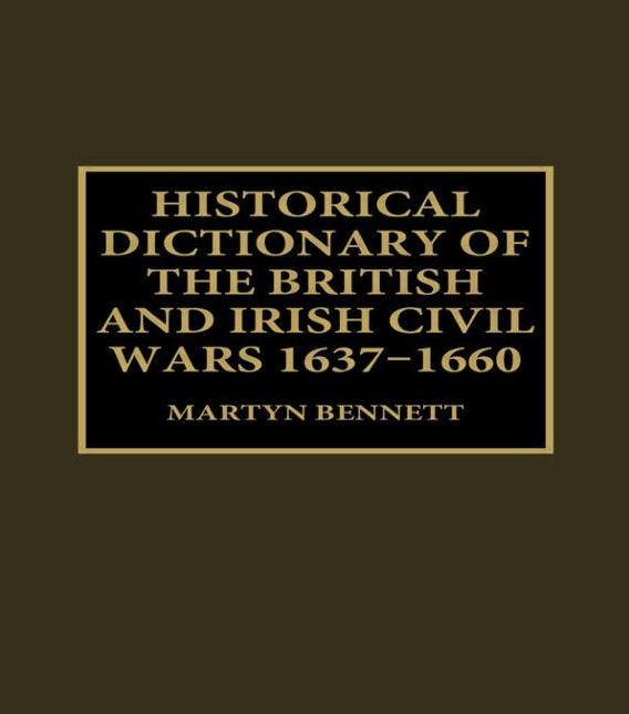Historical Dictionary Of The British And Irish Civil Wars 1637-16