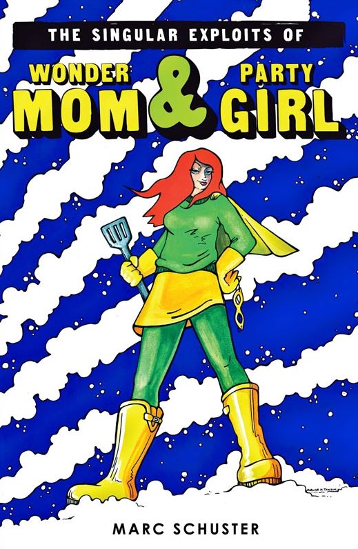 The Singular Exploits of Wonder Mom and Party Girl