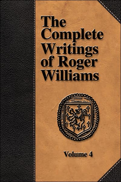 The Complete Writings Of Roger Williams - Volume 4