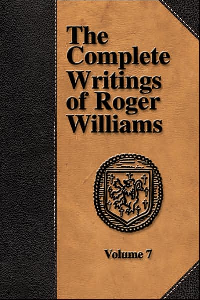 The Complete Writings Of Roger Williams - Volume 7