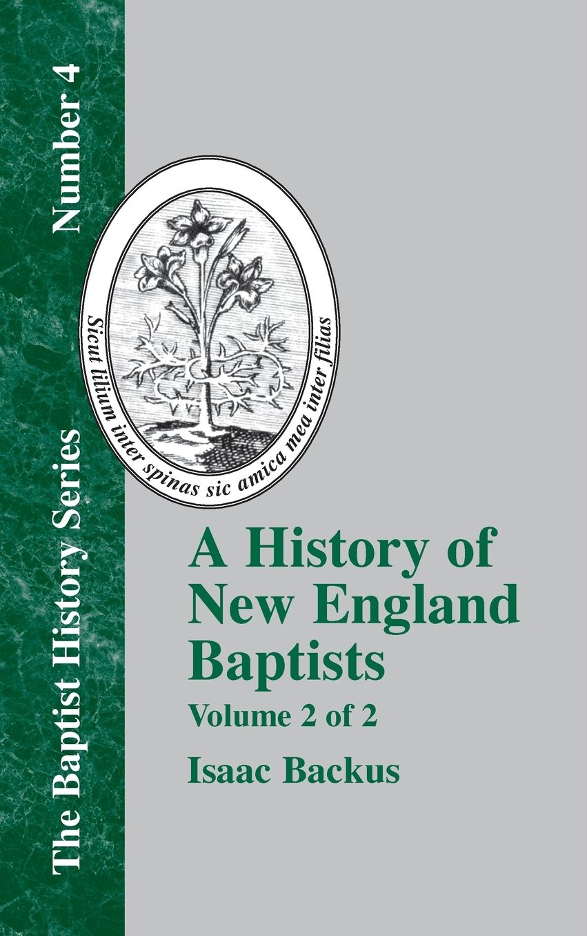 A History of New England Baptists: With Particular Reference to the Denomination of Christians Called Baptists