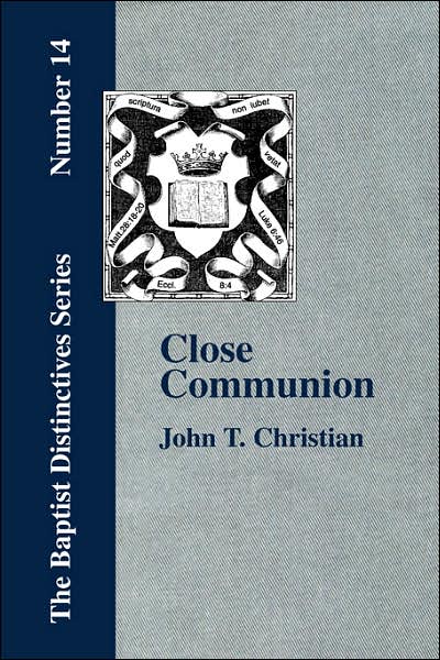 Close Communion, Or Baptism As A Prerequisite To The Lord's Supper